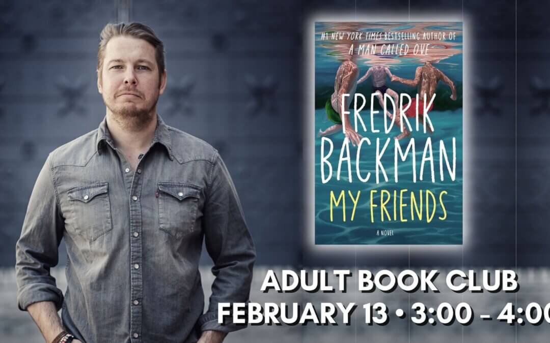 Adult Book Club: “My Friends” by Frederik Backman