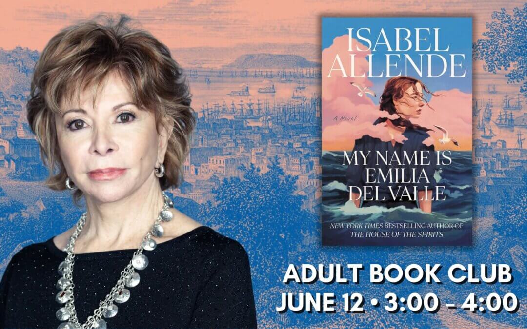 Adult Book Club: “My Name Is Emilia del Valle” by Isabel Allende