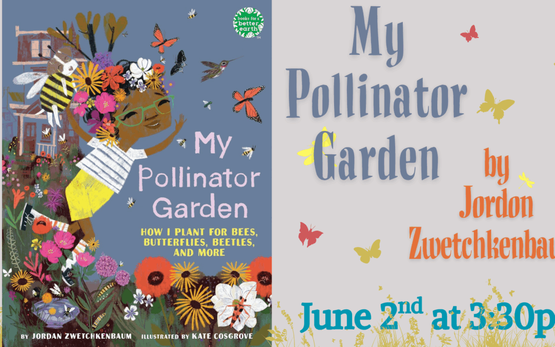 “My Pollinator Garden” by Jordon Zwetchkenbaum
