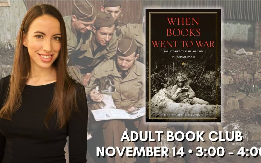 Adult Book Club | “When Books Went to War: The Stories That Helped Us Win World War II” by Molly Guptill Manning