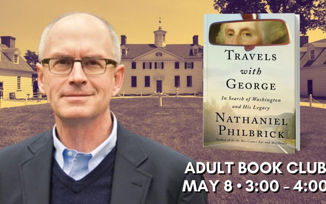 Adult Book Club: “Travels with George” by Nathaniel Philbrick