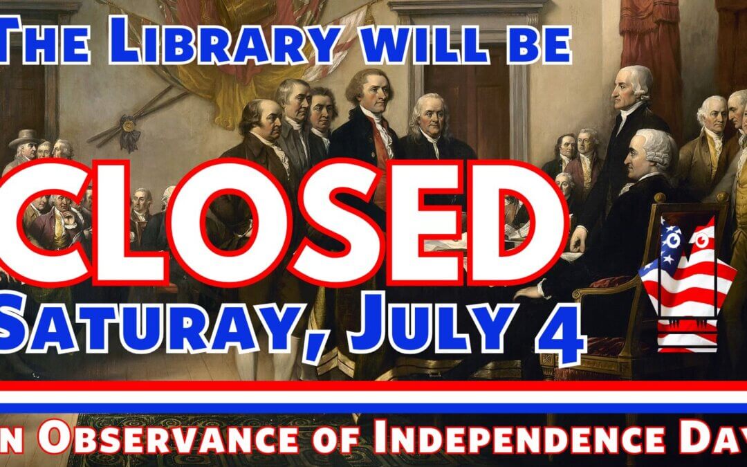 Library Closed July 3 in Observance of Independence Day