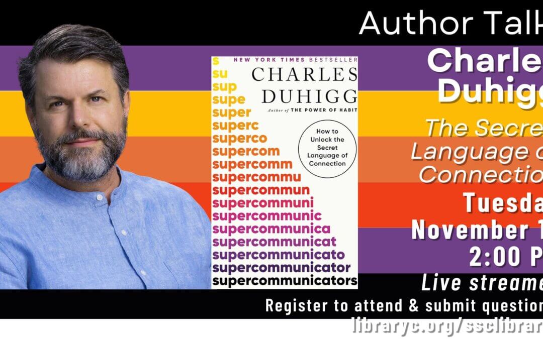 Online Author Talk | Charles Duhigg :  “How to Unlock the Secret Language of Connection”